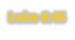 Luke 6:45